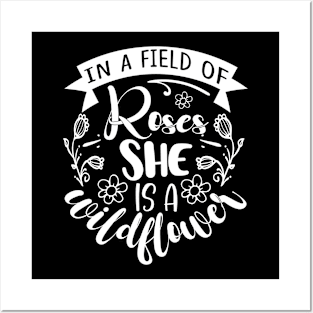 In a field of roses she is a wildflower - Best Gardening gift Posters and Art